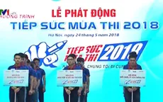 Phát động chương trình “Tiếp sức mùa thi” 2018
