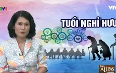 Việt Nam tăng tuổi nghỉ hưu để bớt gánh nặng cho tương lai