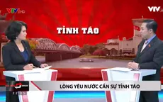 Lòng yêu nước cần sự tỉnh táo