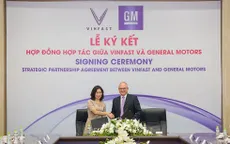VinFast và General Motors ký hợp đồng hợp tác chiến lược tại Việt Nam