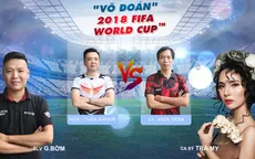 Đón xem "Võ đoán" 2018 FIFA World Cup™ số đặc biệt (21h, VTV.vn)