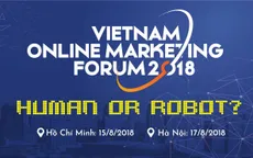 Diễn đàn Tiếp thị trực tuyến 2018 sẽ thảo luận về Robot và Big Data