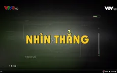 Nhìn thẳng: Bước “chuyển mình” của khối Tin tức VTV8