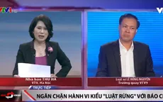 Làm gì để ngăn chặn hành vi kiểu “luật rừng” với báo chí?