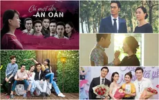 VTV Awards 2018: Cả một đời ân oán "đối đầu" Ngày ấy mình đã yêu ở top 5