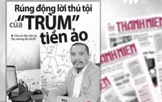"Ngã ngửa" trước lời thú tội của ông trùm tiền ảo