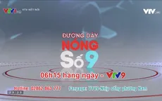 "Đường dây nóng số 9" ngày càng thu hút khán giả trên VTV9