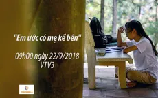 Điều ước thứ 7: Cảm phục nữ sinh viên mồ côi nỗ lực trở thành phiên dịch viên