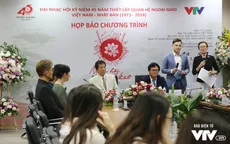 Nhạc hội Việt - Nhật 2018: Tôn vinh nét đẹp văn hóa Việt Nam, Nhật Bản