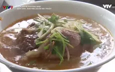 Món ngon Phương Nam: Bún chìa, bún riêu Buôn Ma Thuột