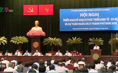 Năm 2018, TP.HCM đặt ra 20 chỉ tiêu kinh tế - xã hội