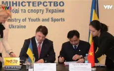 Việt Nam - Ukraine ký thỏa thuận hợp tác về thể dục thể thao