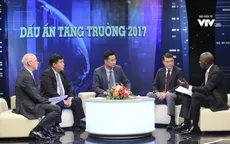 Tọa đàm Việt Nam - Dấu ấn tăng trưởng 2017: Nhìn trực diện về bức tranh toàn cảnh kinh tế Việt Nam