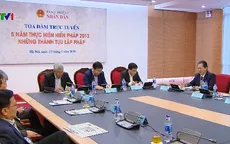 Tọa đàm "5 năm thực hiện Hiến pháp 2013 – những thành tựu lập pháp"