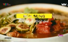 Đến Nam Định thưởng thức bún sung ấm áp vị đồng quê