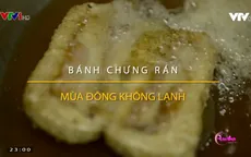 Thưởng thức bánh chưng rán xua tan giá lạnh mùa đông