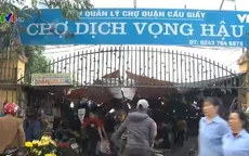Sắp đóng cửa chợ nông sản Dịch Vọng Hậu