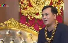 Gặp người đàn ông đeo nhiều vàng nhất Việt Nam
