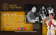 Trực tuyến: Ký ức Việt Nam - Ký ức về đội Vàng Anh