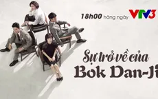 Phim Hàn Quốc "Sự trở về của Bok Dan-ji" lên sóng VTV3