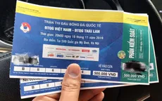 Giá vé chợ đen trận Việt Nam - Thái Lan tăng “chóng mặt”