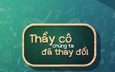 Hiệu trưởng thay đổi vì trường học hạnh phúc