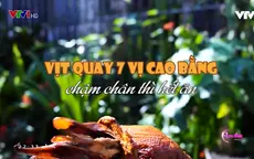 Vịt quay 7 vị - Đặc sản ngon nức tiếng Cao Bằng