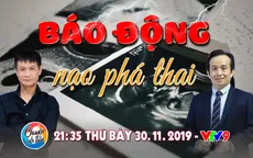 Chuyện cuối tuần: Báo động tình trạng nạo phá thai