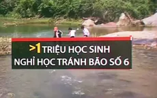 Hơn 1 triệu học sinh nghỉ học tránh bão số 6