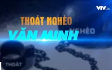 Những tấm gương điển hình của thoát nghèo văn minh