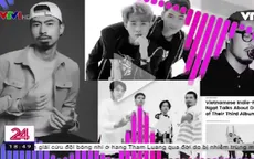Dấu ấn của nhạc độc lập, underground trong năm 2019
