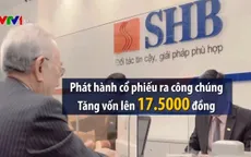 SHB được chấp thuận tăng vốn điều lệ lên 14.500 tỷ đồng