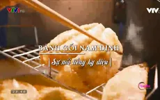 Thưởng thức bánh gối Nam Định ngon khó cưỡng