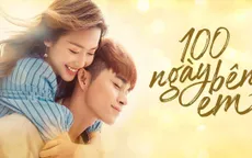 "100 ngày bên em" lên sóng K+ vào ngày 29/3