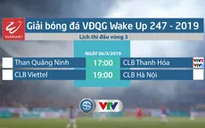 Lịch thi đấu và trực tiếp Giải bóng đá VĐQG Wake Up 247 - 2019 ngày 06/3: Than Quảng Ninh - CLB Thanh Hóa, CLB Viettel - CLB Hà Nội