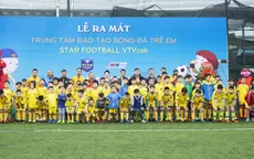 Ra mắt Trung tâm đào tạo bóng đá trẻ em VTVcab Star Football