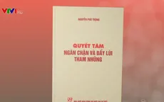 Xuất bản cuốn sách “Quyết tâm ngăn chặn và đẩy lùi tham nhũng” của Tổng Bí thư, Chủ tịch nước
