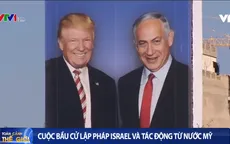 Cuộc bầu cử Israel và tác động từ nước Mỹ
