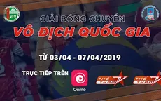 Lịch tường thuật trực tiếp Vòng 1 Giải Bóng chuyền vô địch quốc gia năm 2019