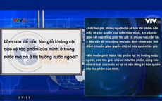 Làm sao để các tác giả bảo vệ bản quyền tác phẩm trong và ngoài nước?