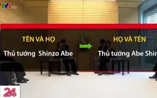 Nhật Bản đề xuất truyền thông quốc tế đổi cách gọi tên người dân