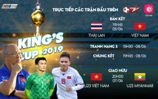 VTVcab trực tiếp King’s Cup 2019 và giao hữu của U23 Việt Nam