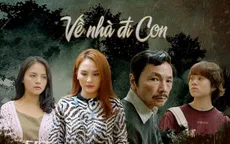 Hoãn phát sóng phim "Về nhà đi con"