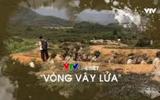 VTV Đặc biệt - Vòng vây lửa: Vai trò của trận địa chiến hào trong chiến thắng Điện Biên Phủ lịch sử
