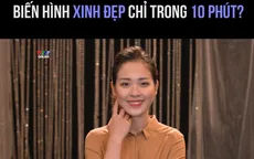 Bí quyết "biến hình" xinh đẹp chỉ trong 10 phút