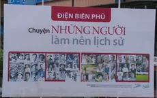 Khai mạc triển lãm Điện Biên Phủ - Chuyện những người làm nên lịch sử