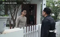 Về nhà đi con - Tập 37: Khải mò đến nhà tình cũ của vợ đánh ghen