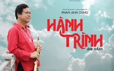Nghệ sĩ Phan Anh Dũng và hành trình 45 năm