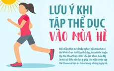 INFOGRAPHIC] Lưu ý khi tập thể dục mùa hè