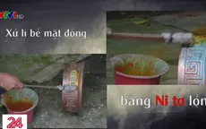 Chiêu trò biến hàng mới thành... đồ đồng giả cổ